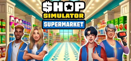 商店模拟器：超市 v1.0.5.2（Shop Simulator: Supermarket）免安装中文版